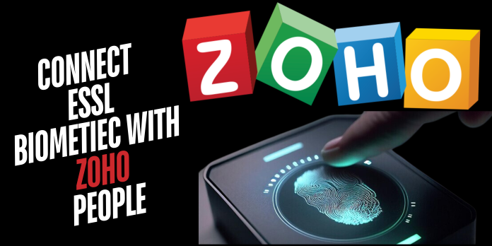 Connect eSSL Biometrics with Zoho People